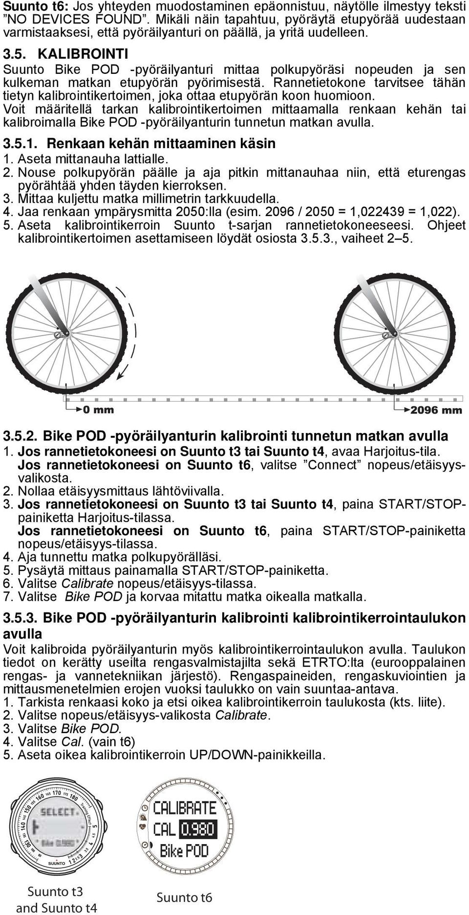 KALIBROINTI Suunto Bike POD -pyöräilyanturi mittaa polkupyöräsi nopeuden ja sen kulkeman matkan etupyörän pyörimisestä.