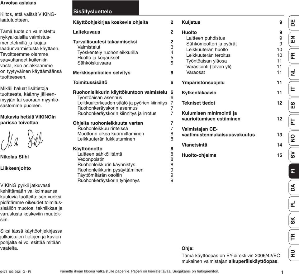 Mikäli haluat lisätietoja tuotteesta, käänny jälleen - myyjän tai suoraan myyntio - sas tomme puoleen.