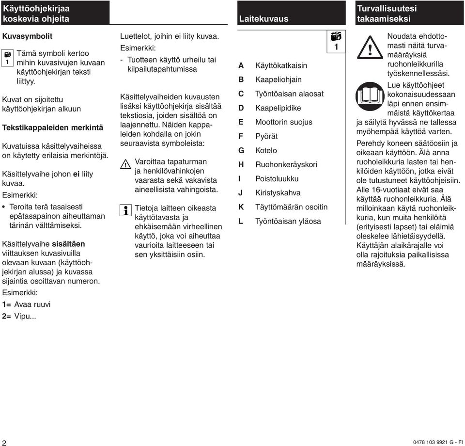 Esimerkki: Teroita terä tasaisesti epätasapainon aiheuttaman tärinän välttämiseksi.