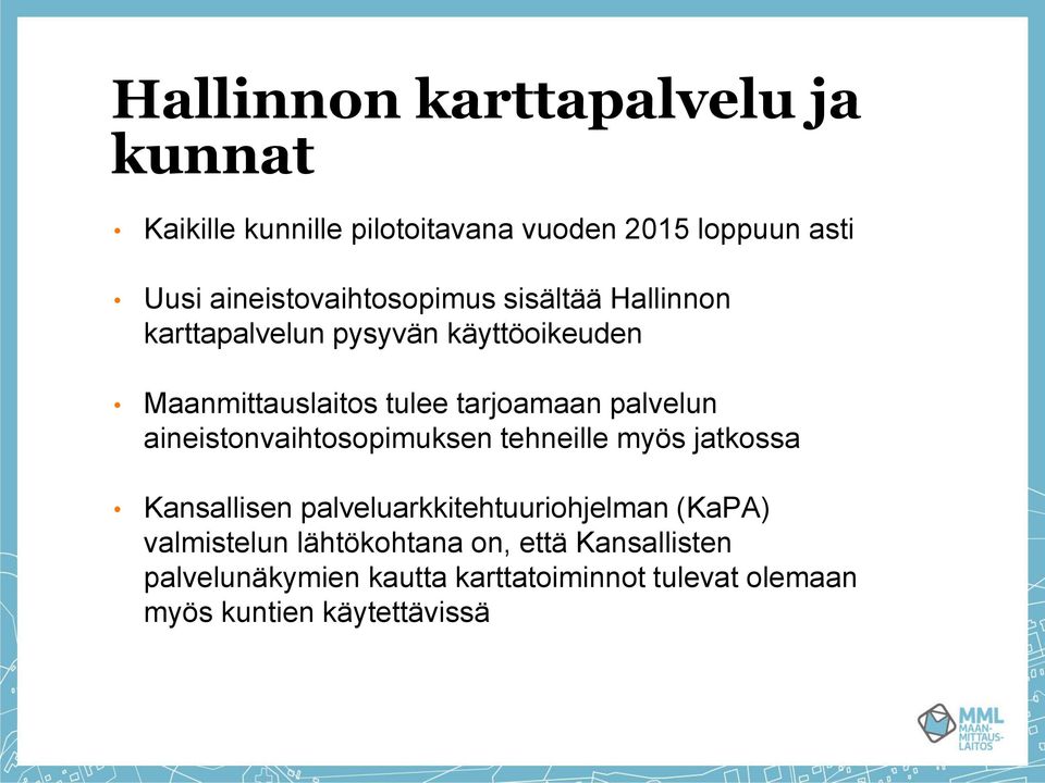 tarjoamaan palvelun aineistonvaihtosopimuksen tehneille myös jatkossa Kansallisen palveluarkkitehtuuriohjelman