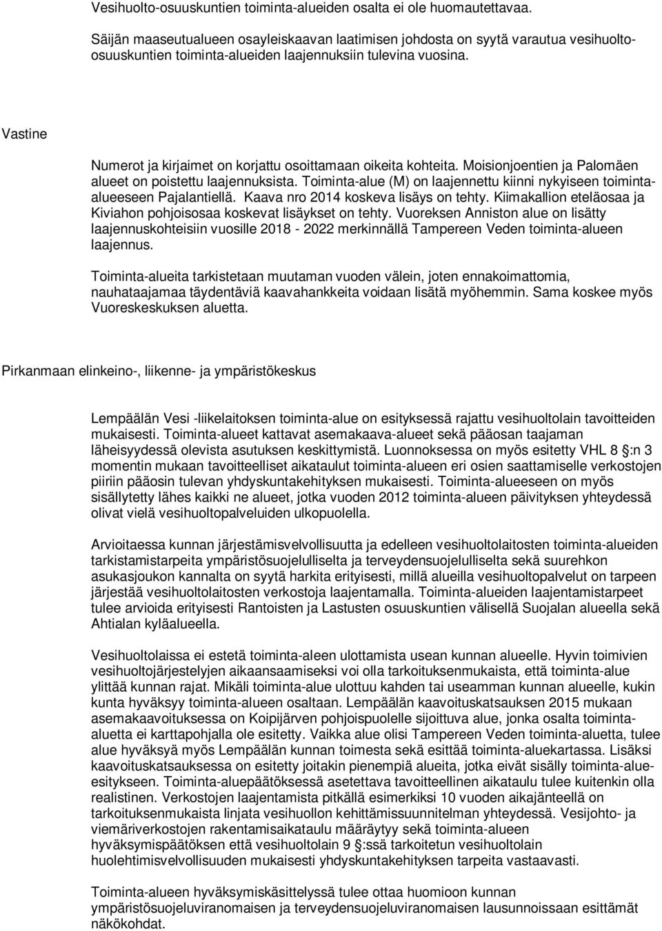 Numerot ja kirjaimet on korjattu osoittamaan oikeita kohteita. Moisionjoentien ja Palomäen alueet on poistettu laajennuksista.