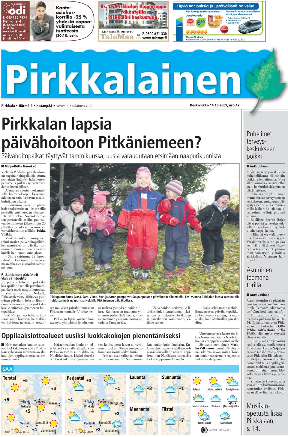 2009, nro 42 Pirkkalan lapsia päivähoitoon Pitkäniemeen?