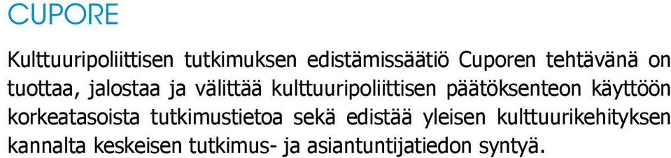 päätöksenteon käyttöön korkeatasoista tutkimustietoa sekä edistää