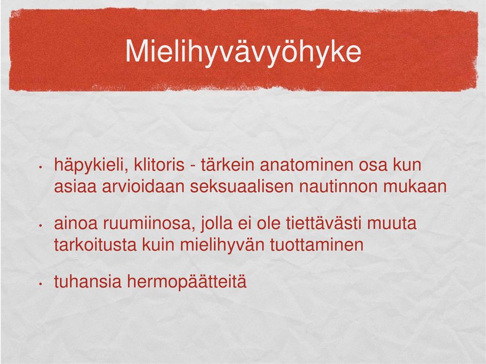 nautinnon mukaan ainoa ruumiinosa, jolla ei ole