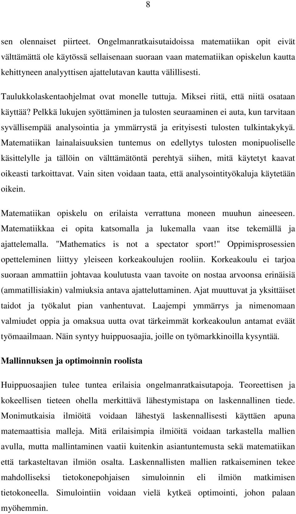 Taulukkolaskentaohjelmat ovat monelle tuttuja. Miksei riitä, että niitä osataan käyttää?