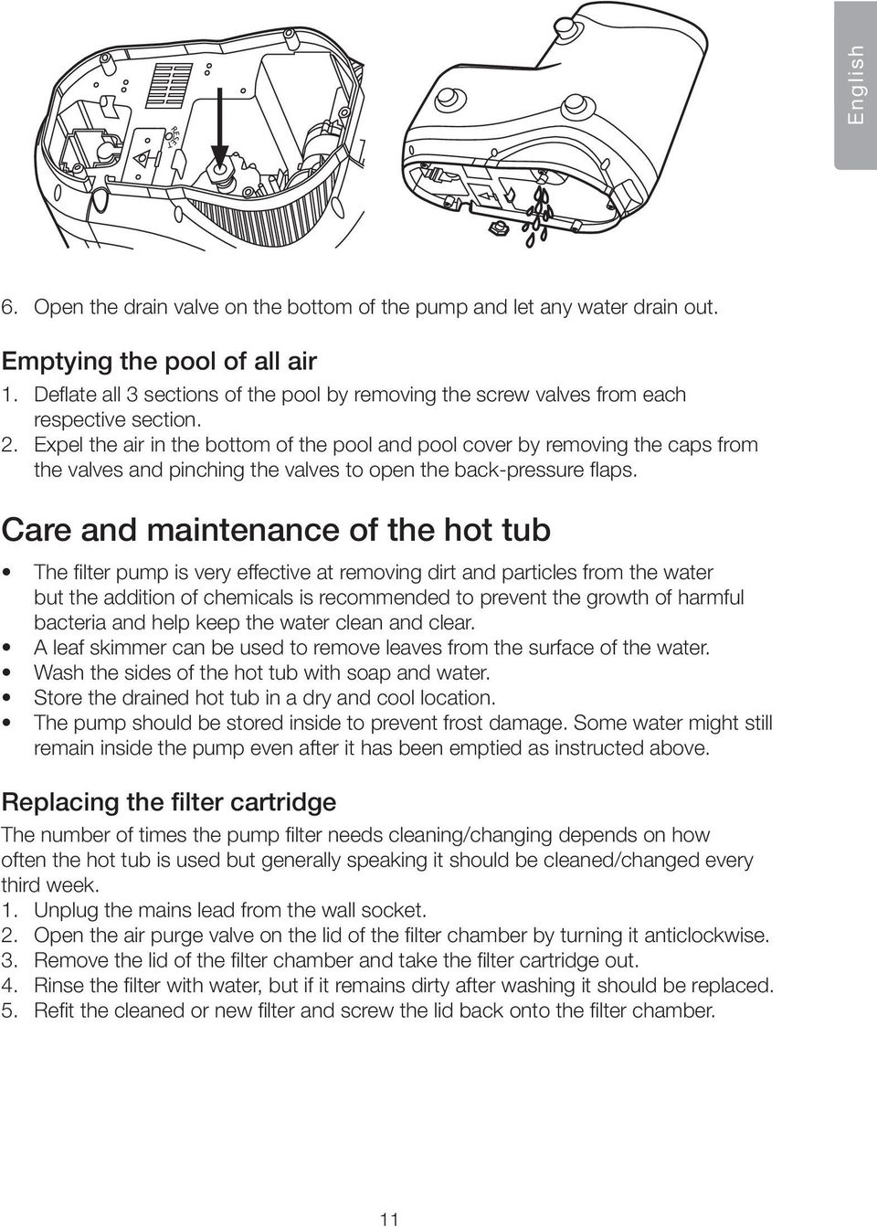 Expel the air in the bottom of the pool and pool cover by removing the caps from the valves and pinching the valves to open the back-pressure flaps.