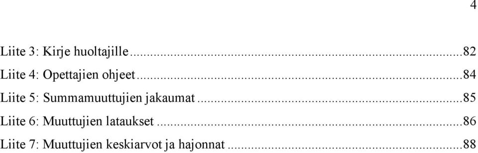 .. 84 Liite 5: Summamuuttujien jakaumat.