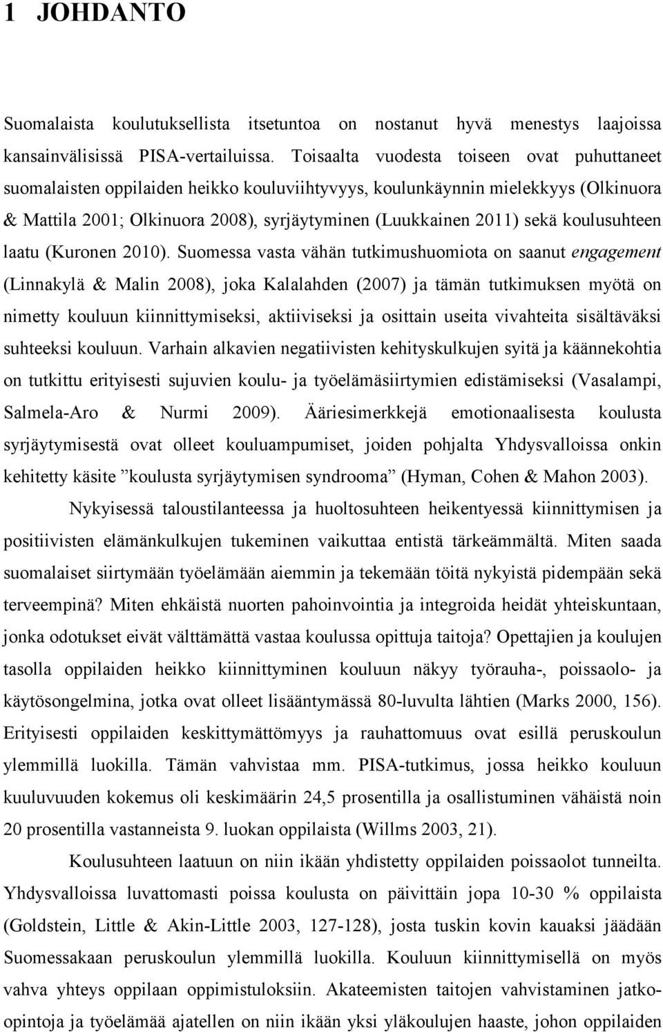 koulusuhteen laatu (Kuronen 2010).