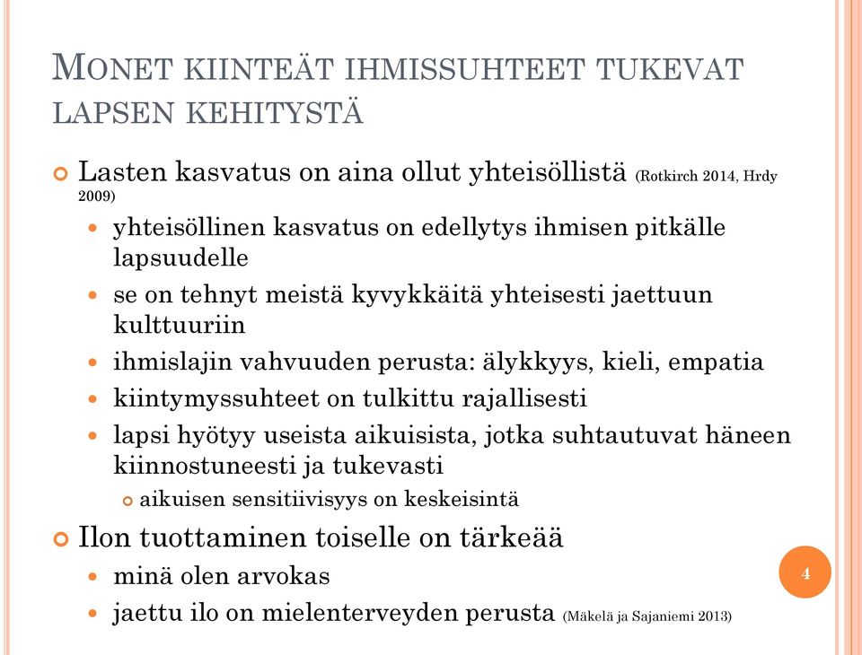 kieli, empatia kiintymyssuhteet on tulkittu rajallisesti lapsi hyötyy useista aikuisista, jotka suhtautuvat häneen kiinnostuneesti ja tukevasti