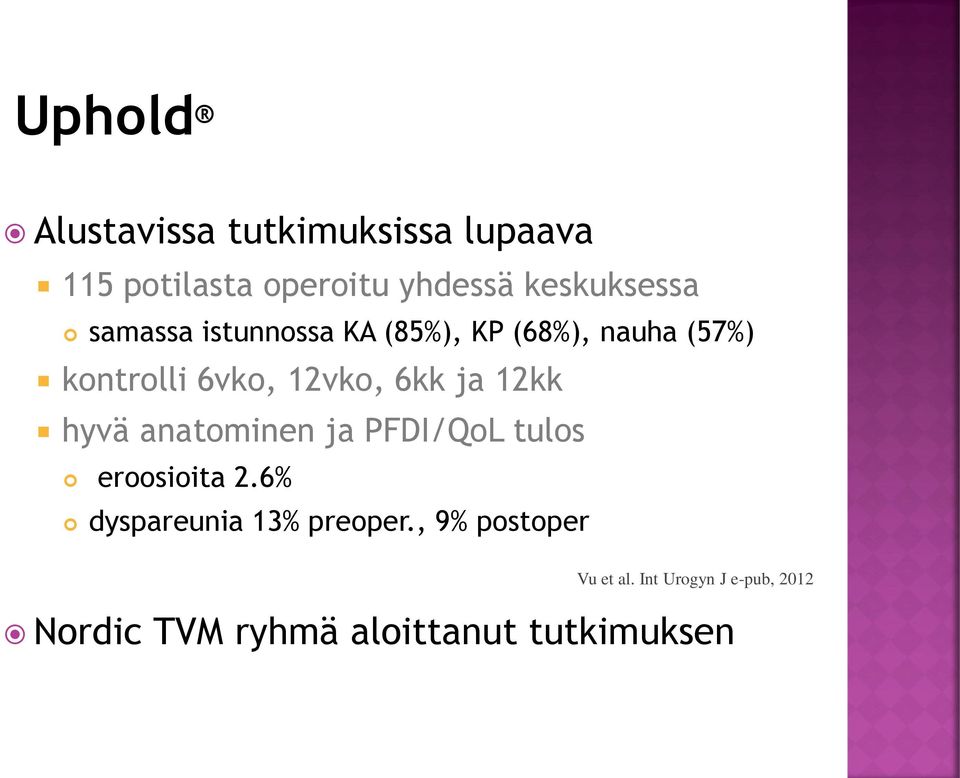 12vko, 6kk ja 12kk hyvä anatominen ja PFDI/QoL tulos eroosioita 2.