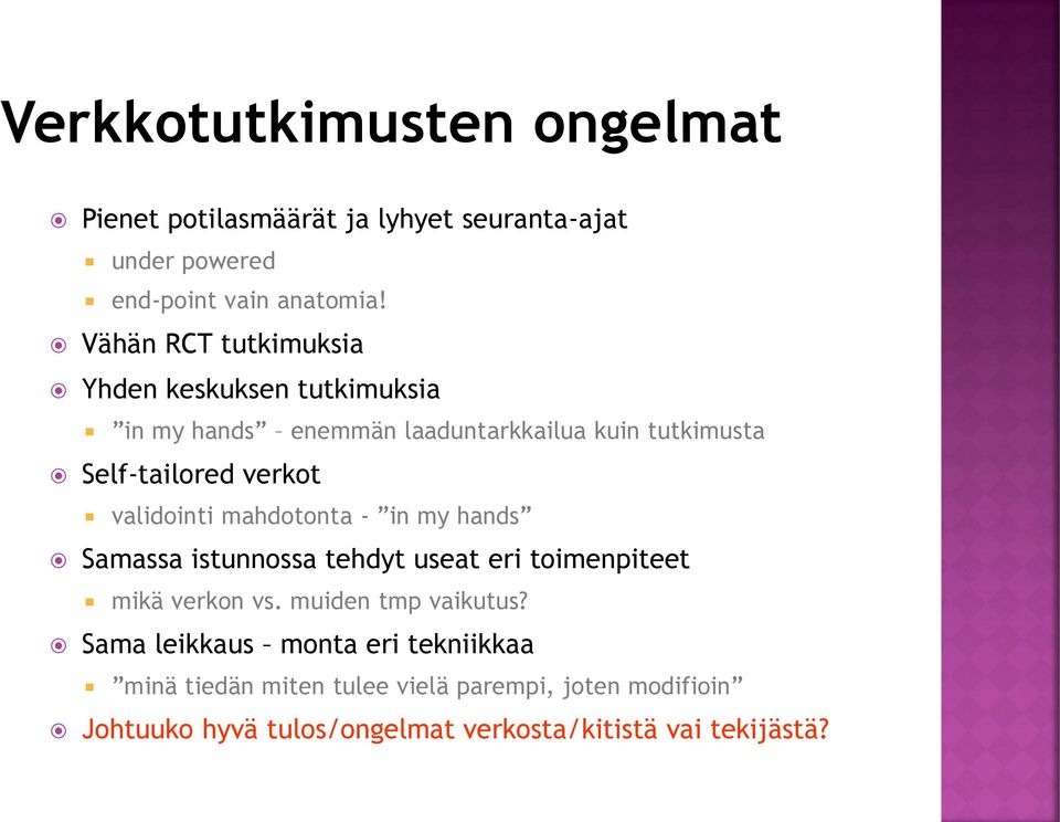 validointi mahdotonta - in my hands Samassa istunnossa tehdyt useat eri toimenpiteet mikä verkon vs. muiden tmp vaikutus?