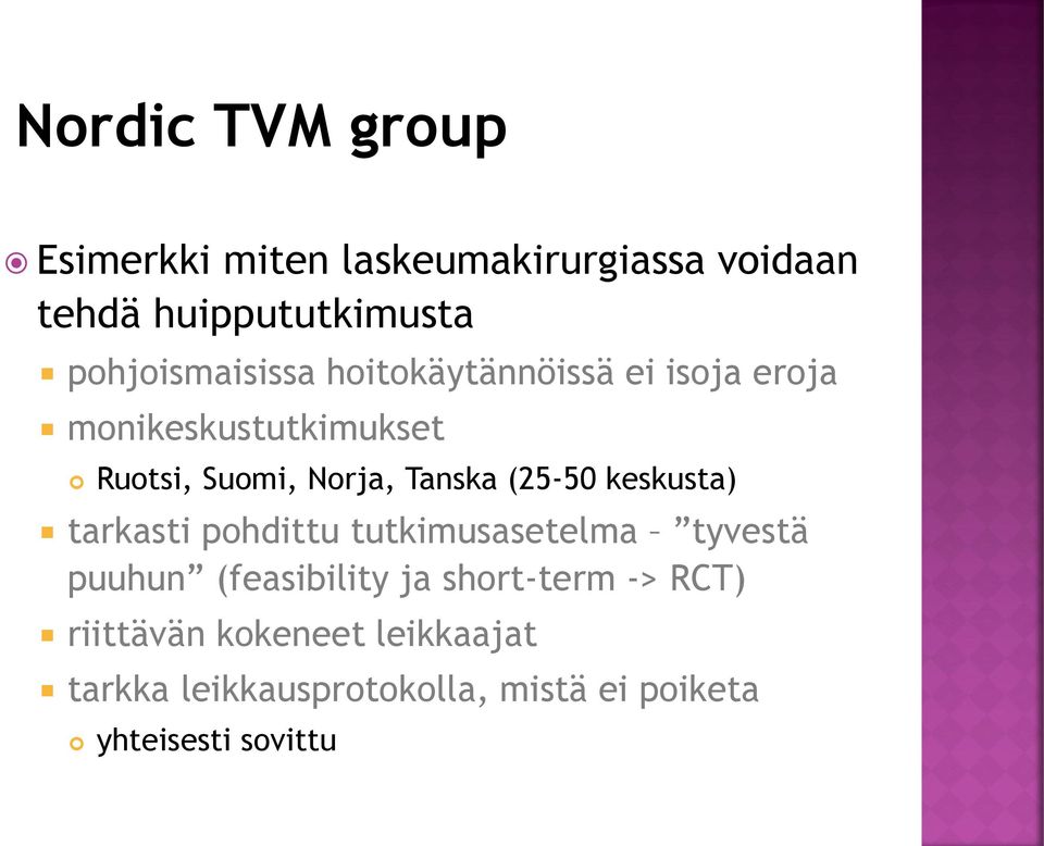 Tanska (25-50 keskusta) tarkasti pohdittu tutkimusasetelma tyvestä puuhun (feasibility ja