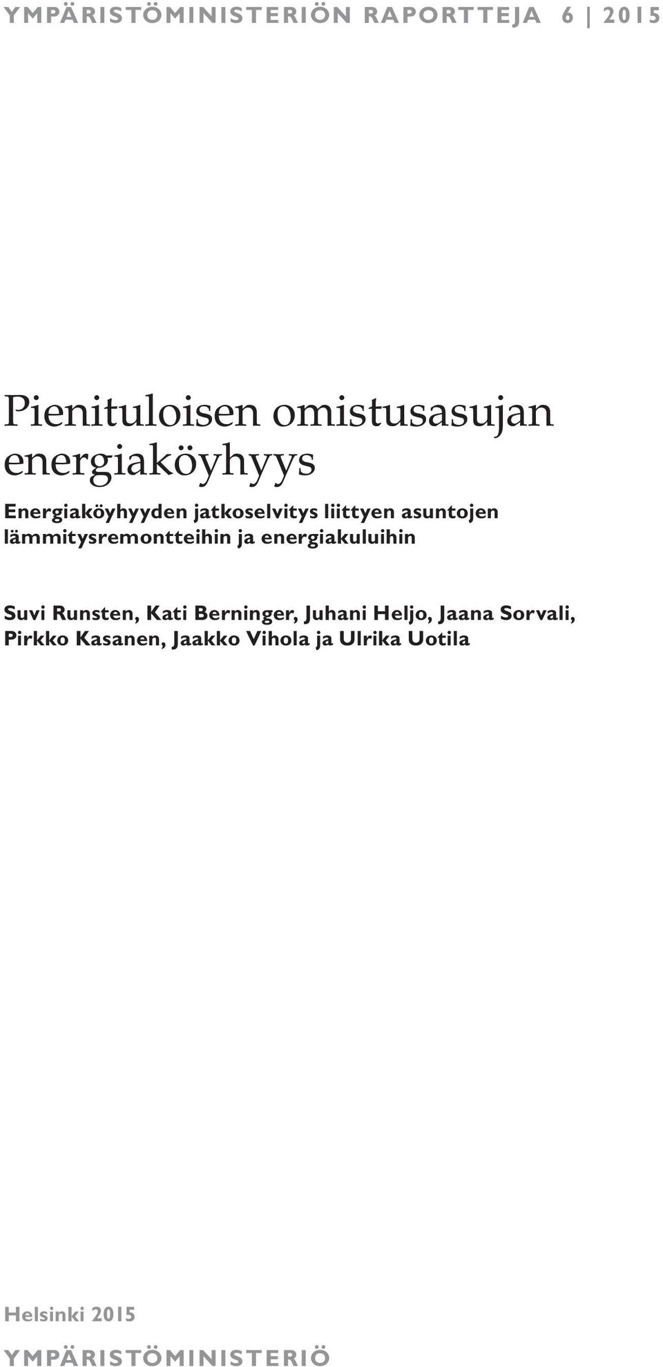 lämmitysremontteihin ja energiakuluihin Suvi Runsten, Kati Berninger, Juhani