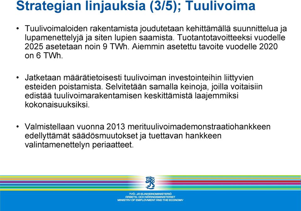 Jatketaan määrätietoisesti tuulivoiman investointeihin liittyvien esteiden poistamista.