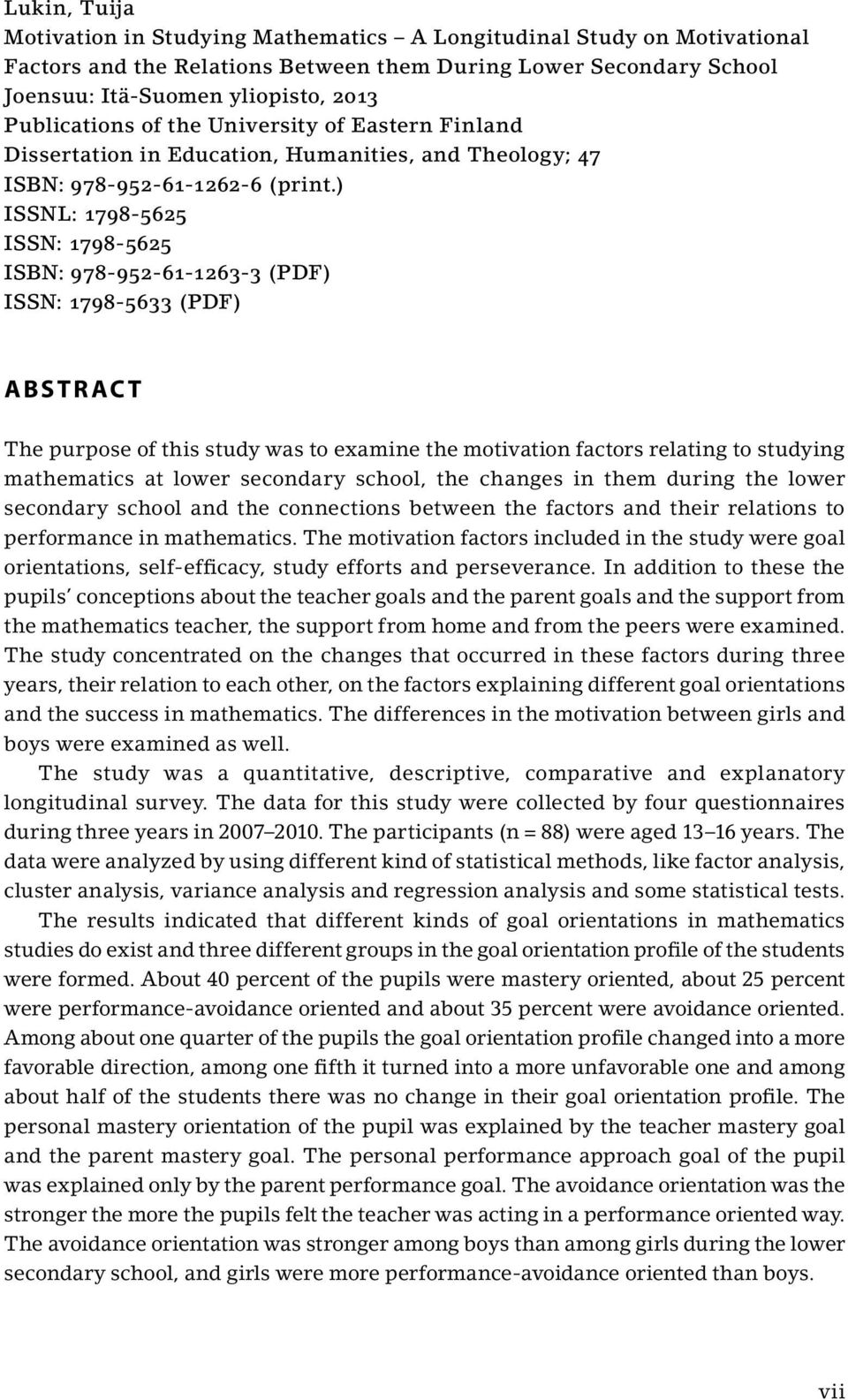 ) ISSNL: 1798-5625 ISSN: 1798-5625 ISBN: 978-952-61-1263-3 (PDF) ISSN: 1798-5633 (PDF) ABSTRACT The purpose of this study was to examine the motivation factors relating to studying mathematics at