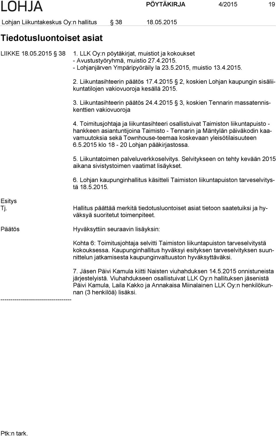 Toimitusjohtaja ja liikuntasihteeri osallistuivat Taimiston liikuntapuisto - hankkeen asiantuntijoina Taimisto - Tennarin ja Mäntylän päiväkodin kaavamuutoksia sekä Townhouse-teemaa koskevaan