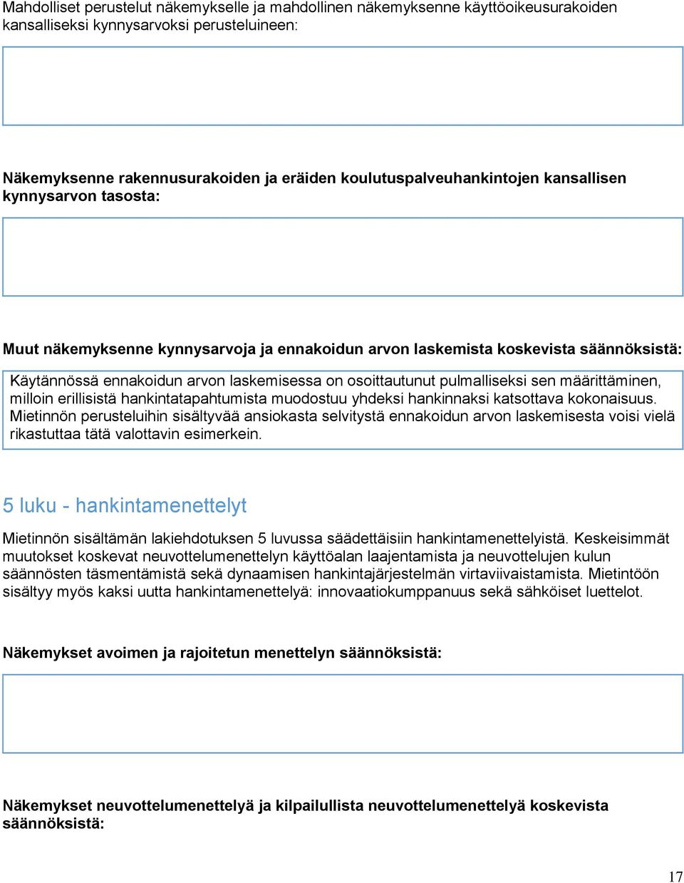 määrittäminen, milloin erillisistä hankintatapahtumista muodostuu yhdeksi hankinnaksi katsottava kokonaisuus.