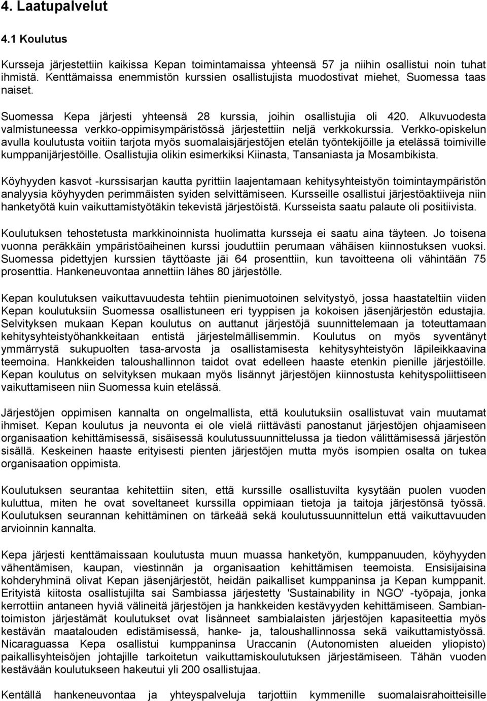 Alkuvuodesta valmistuneessa verkko-oppimisympäristössä järjestettiin neljä verkkokurssia.