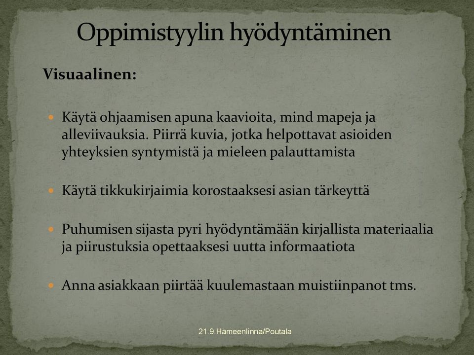 tikkukirjaimia korostaaksesi asian tärkeyttä Puhumisen sijasta pyri hyödyntämään kirjallista