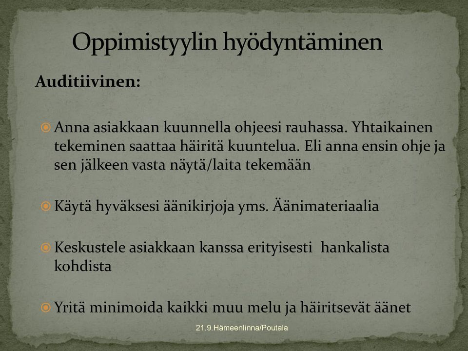 Eli anna ensin ohje ja sen jälkeen vasta näytä/laita tekemään Käytä hyväksesi