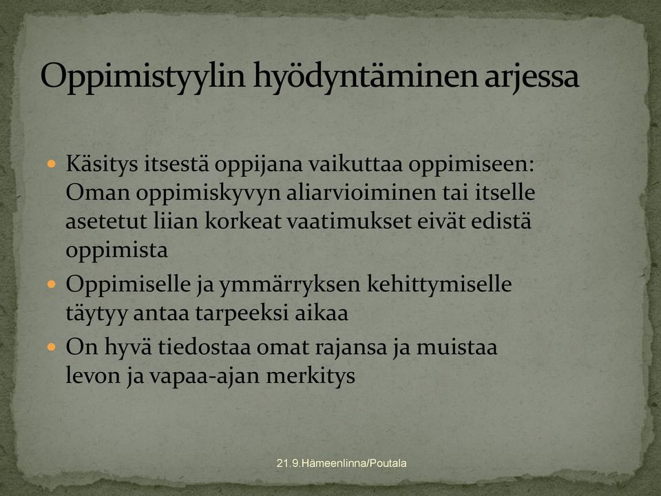 edistä oppimista Oppimiselle ja ymmärryksen kehittymiselle täytyy antaa