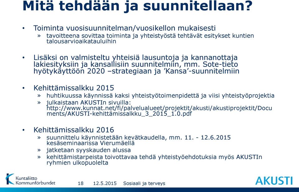 kannanottaja lakiesityksiin ja kansallisiin suunnitelmiin, mm.