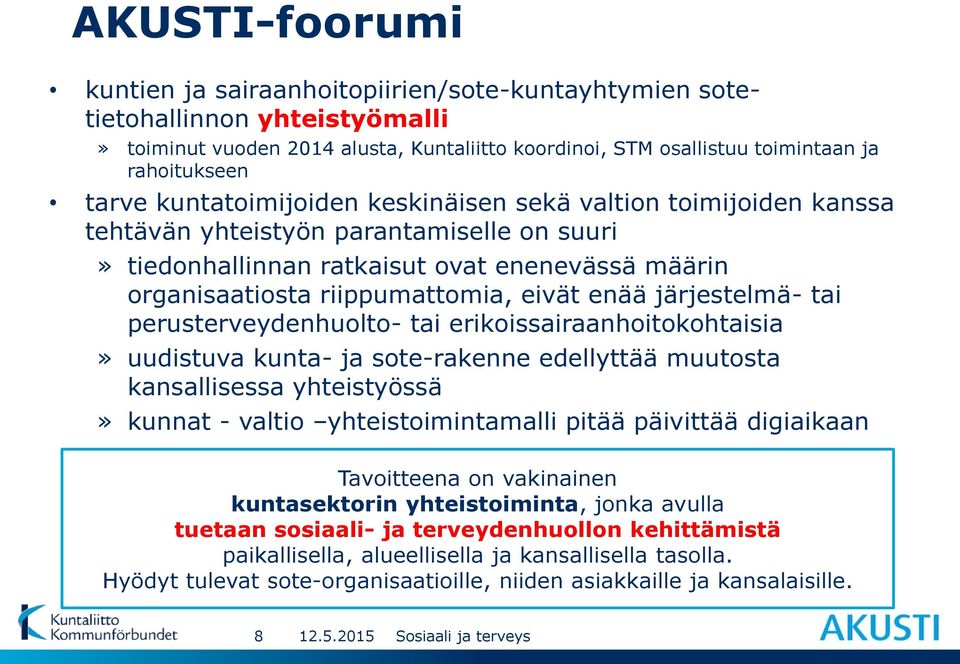 järjestelmä- tai perusterveydenhuolto- tai erikoissairaanhoitokohtaisia» uudistuva kunta- ja sote-rakenne edellyttää muutosta kansallisessa yhteistyössä» kunnat - valtio yhteistoimintamalli pitää