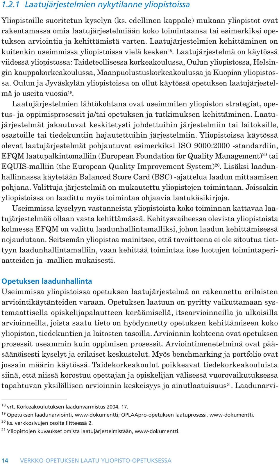 Laatujärjestelmien kehittäminen on kuitenkin useimmissa yliopistoissa vielä kesken 18.