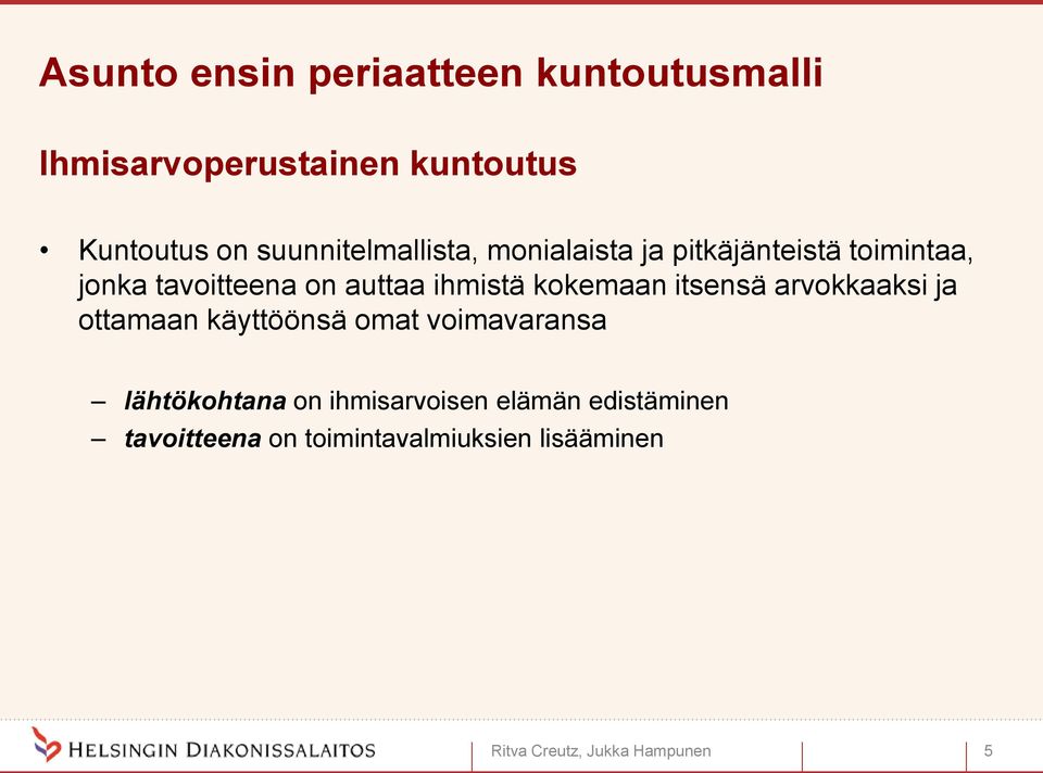 ihmistä kokemaan itsensä arvokkaaksi ja ottamaan käyttöönsä omat voimavaransa lähtökohtana on