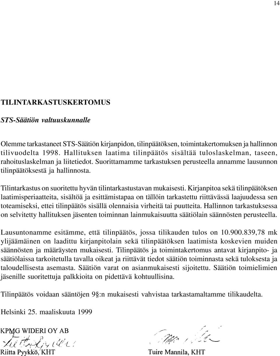 Tilintarkastus on suoritettu hyvän tilintarkastustavan mukaisesti.