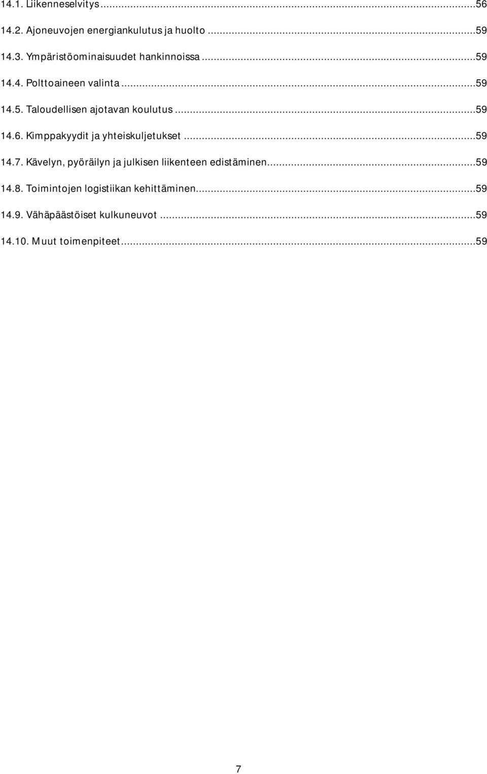 ..59 14.6. Kimppakyydit ja yhteiskuljetukset...59 14.7.