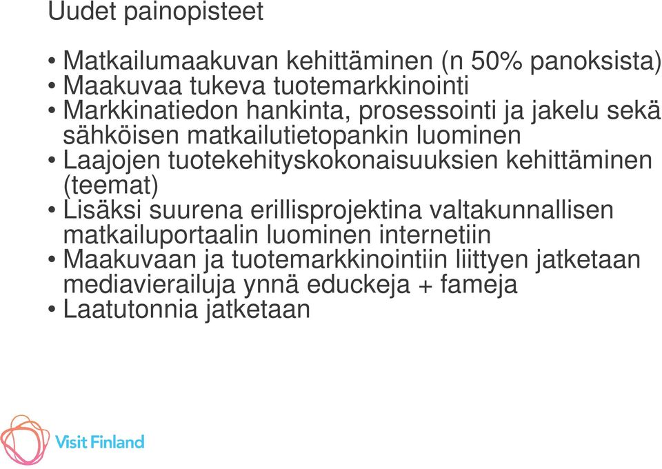 tuotekehityskokonaisuuksien kehittäminen (teemat) Lisäksi suurena erillisprojektina valtakunnallisen