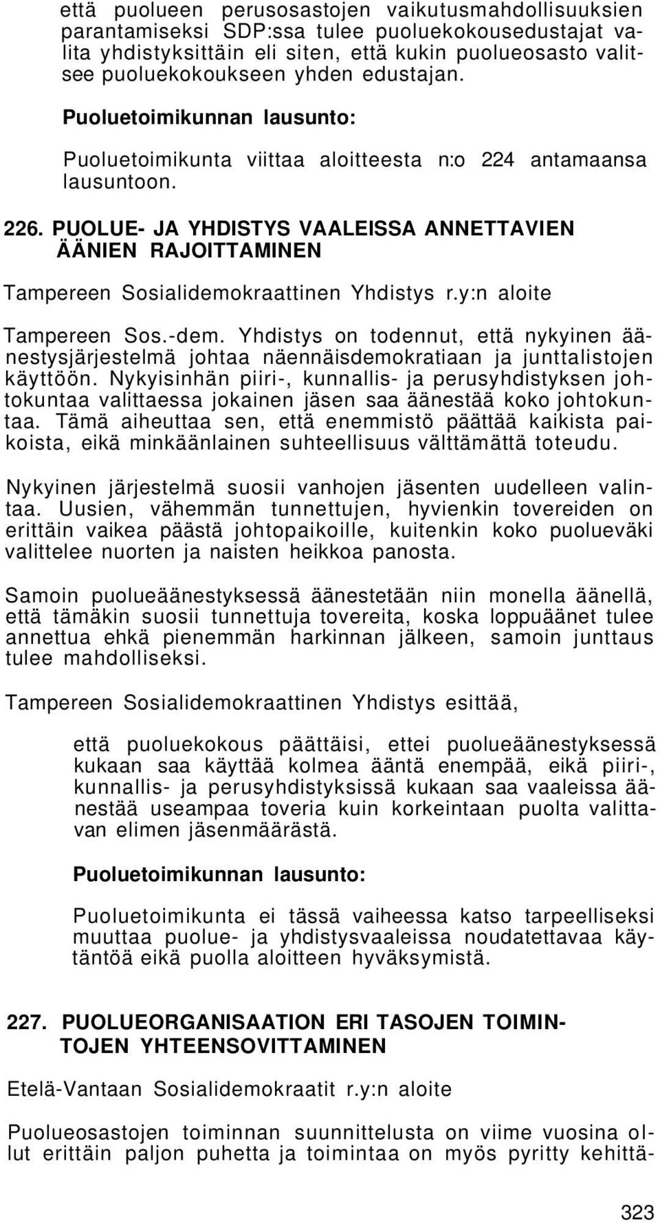 y:n aloite Tampereen Sos.-dem. Yhdistys on todennut, että nykyinen äänestysjärjestelmä johtaa näennäisdemokratiaan ja junttalistojen käyttöön.