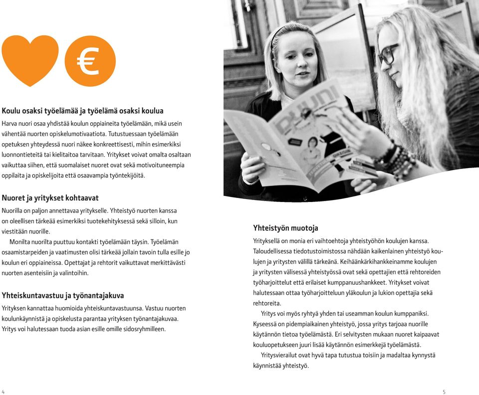 Yritykset voivat omalta osaltaan vaikuttaa siihen, että suomalaiset nuoret ovat sekä motivoituneempia oppilaita ja opiskelijoita että osaavampia työntekijöitä.