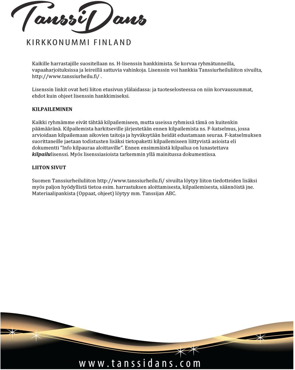 Lisenssin linkit ovat heti liiton etusivun ylälaidassa: ja tuoteselosteessa on niin korvaussummat, ehdot kuin ohjeet lisenssin hankkimiseksi.