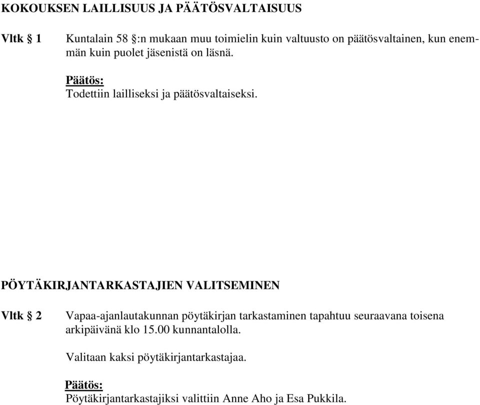 PÖYTÄKIRJANTARKASTAJIEN VALITSEMINEN Vltk 2 Vapaa-ajanlautakunnan pöytäkirjan tarkastaminen tapahtuu seuraavana