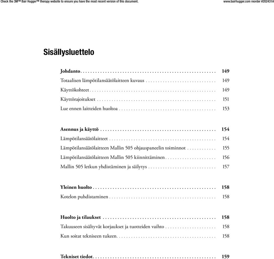 155 Lämpötilansäätölaitteen Mallin 505 kiinnittäminen 156 Mallin 505 letkun yhdistäminen ja säilytys 157 Yleinen huolto 158 Kotelon