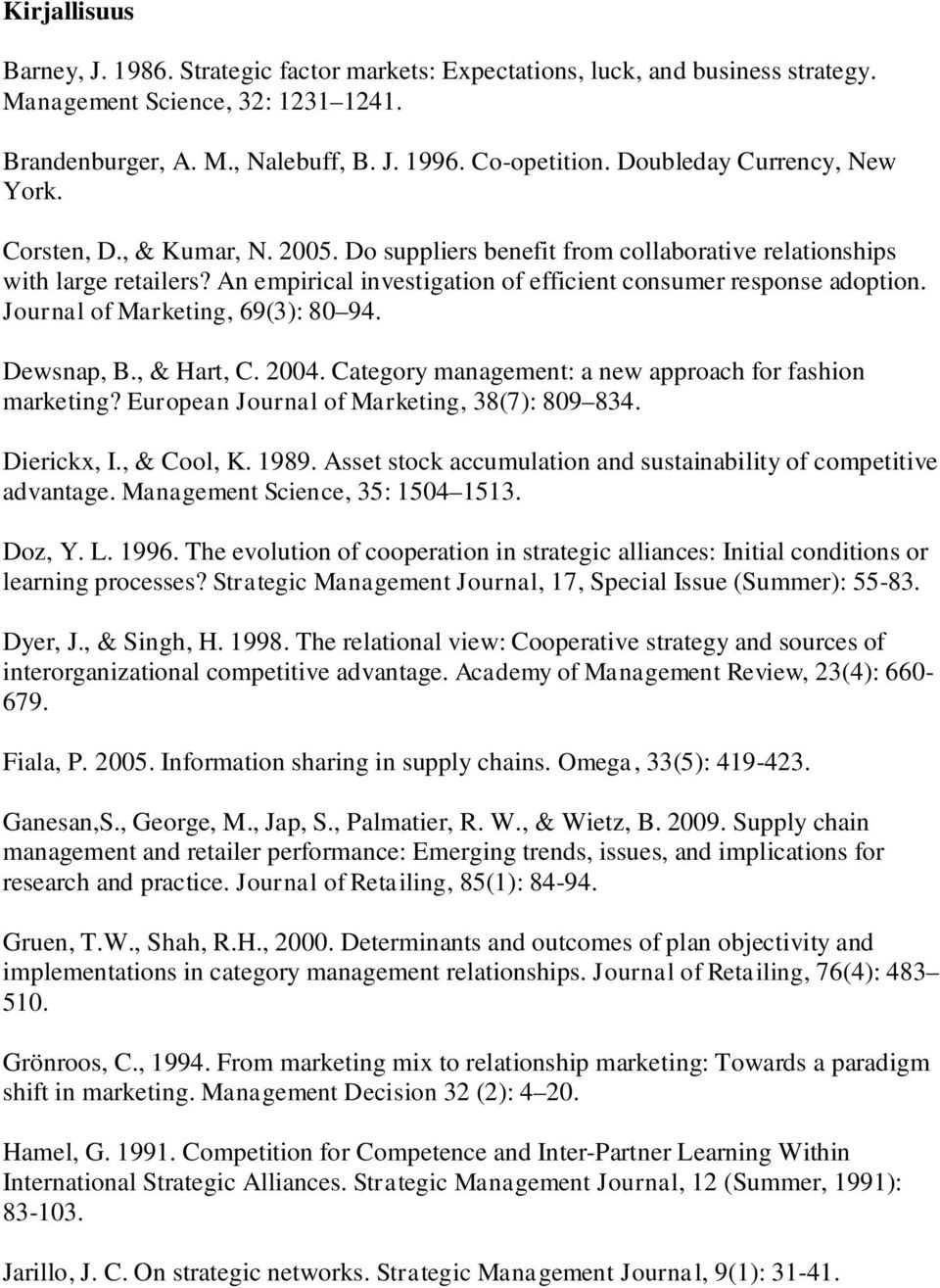 An empirical investigation of efficient consumer response adoption. Journal of Marketing, 69(3): 80 94. Dewsnap, B., & Hart, C. 2004. Category management: a new approach for fashion marketing?