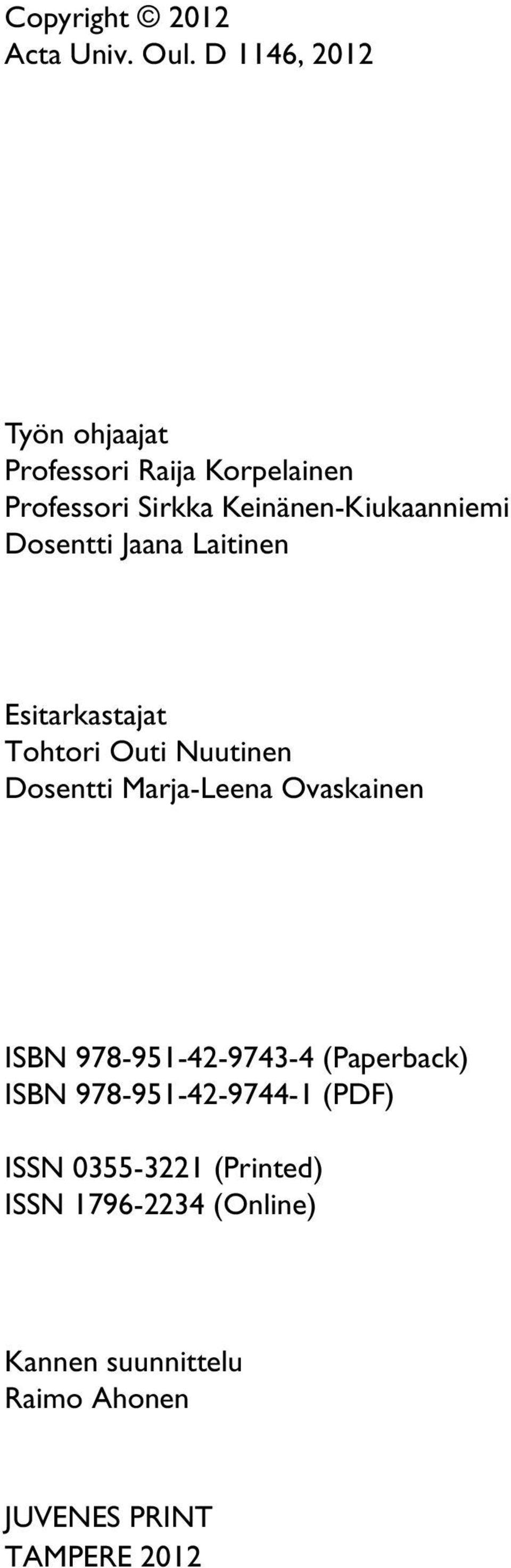 Dosentti Jaana Laitinen Esitarkastajat Tohtori Outi Nuutinen Dosentti Marja-Leena Ovaskainen ISBN