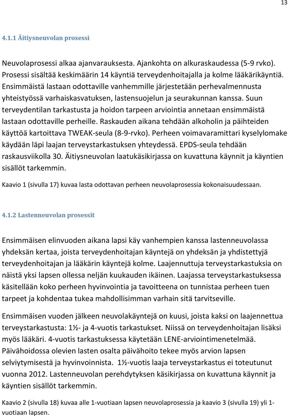 Suun terveydentilan tarkastusta ja hoidon tarpeen arviointia annetaan ensimmäistä lastaan odottaville perheille.