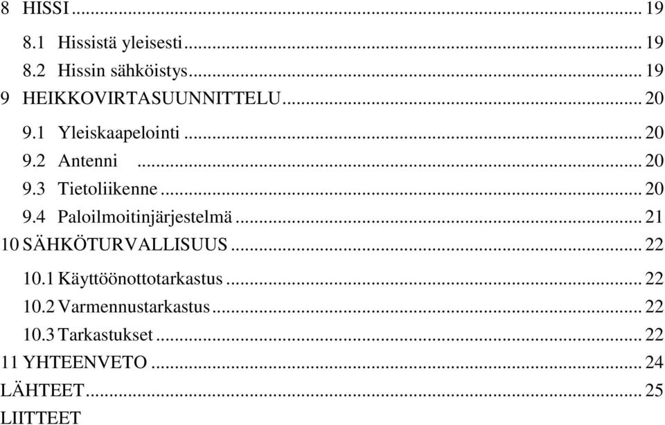 .. 20 9.4 Paloilmoitinjärjestelmä... 21 10 SÄHKÖTURVALLISUUS... 22 10.