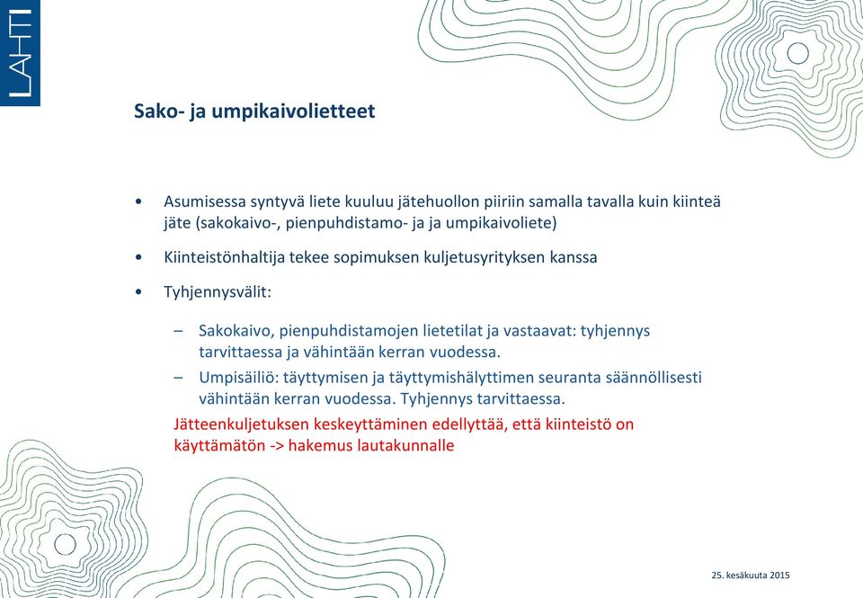 vastaavat: tyhjennys tarvittaessa ja vähintään kerran vuodessa.