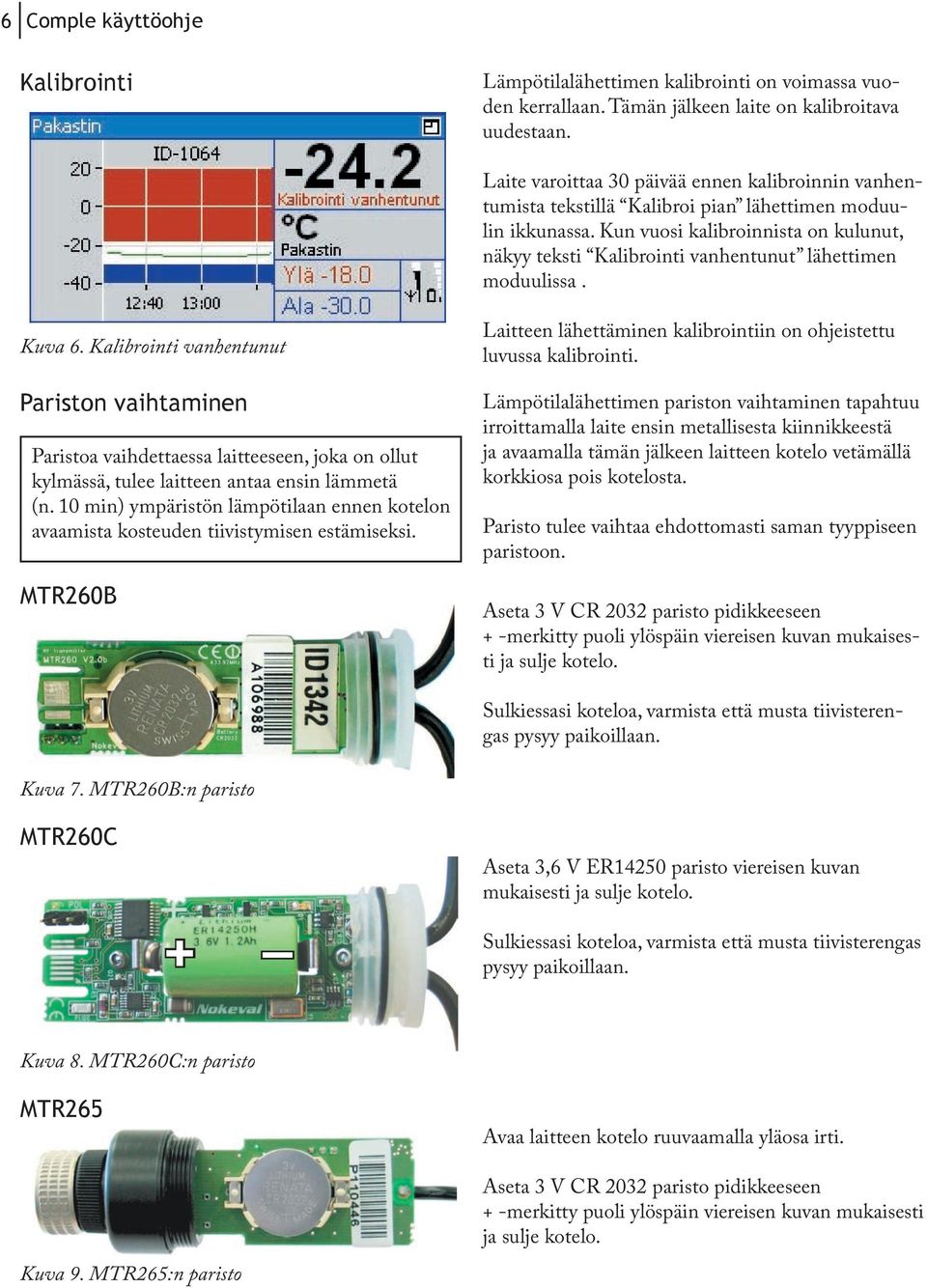 Kun vuosi kalibroinnista on kulunut, näkyy teksti Kalibrointi vanhentunut lähettimen moduulissa. Kuva 6.