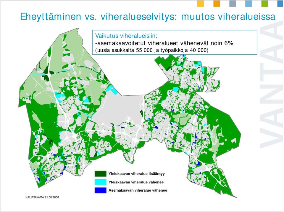 viheralueisiin: -asemakaavoitetut viheralueet vähenevät