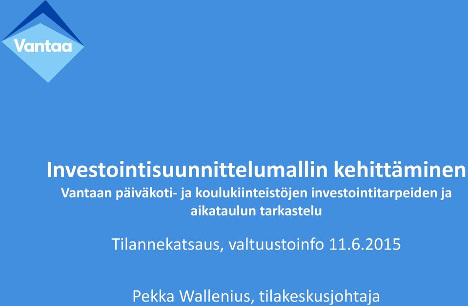 investointitarpeiden ja aikataulun tarkastelu