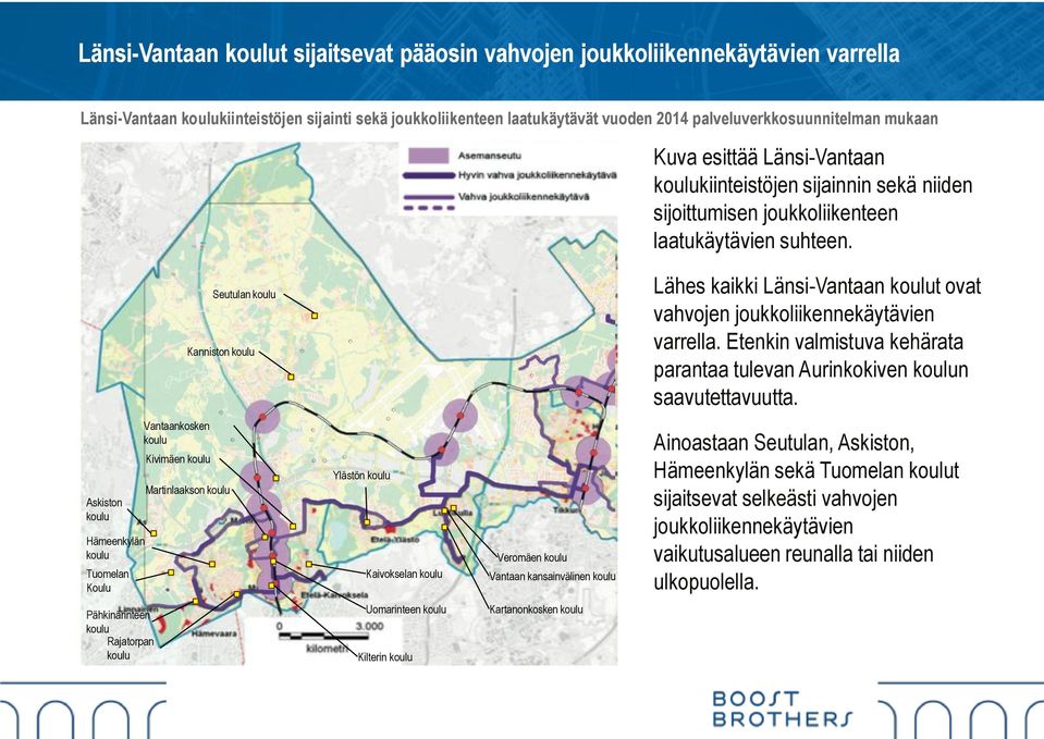 Seutulan koulu Kanniston koulu Lähes kaikki Länsi-Vantaan koulut ovat vahvojen joukkoliikennekäytävien varrella. Etenkin valmistuva kehärata parantaa tulevan Aurinkokiven koulun saavutettavuutta.