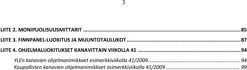 OHJELMALUOKITUKSET KANAVITTAIN VIIKOLLA 41.