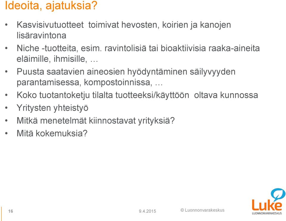 ravintolisiä tai bioaktiivisia raaka-aineita eläimille, ihmisille, Puusta saatavien aineosien