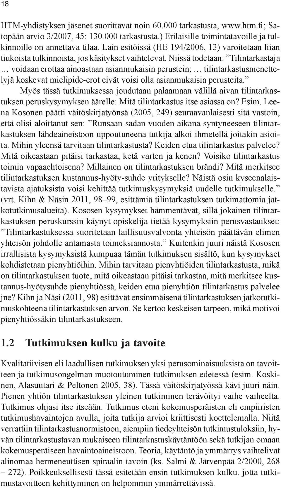 Niissä todetaan: Tilintarkastaja voidaan erottaa ainoastaan asianmukaisin perustein; tilintarkastusmenettelyjä koskevat mielipide-erot eivät voisi olla asianmukaisia perusteita.