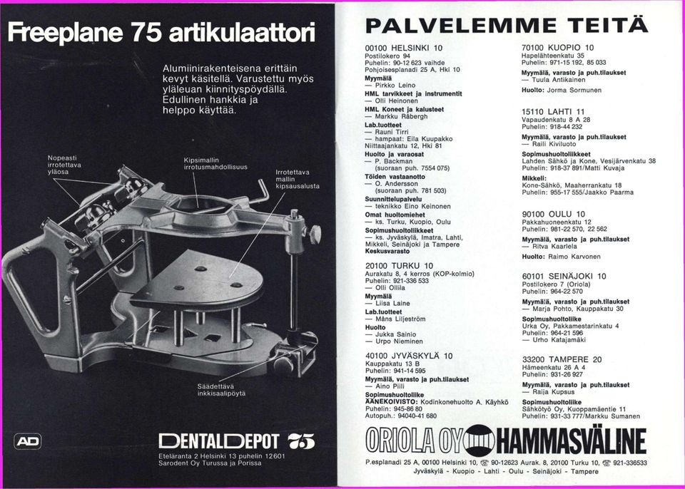 HELSINKI 10 Postilokero 94 Puhelin: 90-12 623 vaihde Pohjoisesplanadi 25 A, Hki 10 Myymälä Pirkko Leino HML tarvikkeet ja instrumentit Olli Heinonen HML Koneet ja kalusteet Markku Räbergh Lab.